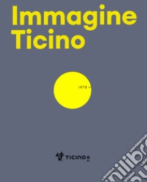 Immagine Ticino. 50 anni Agenzia Turistica Ticinese libro di Fazioli M. (cur.); Gianettoni O. (cur.)