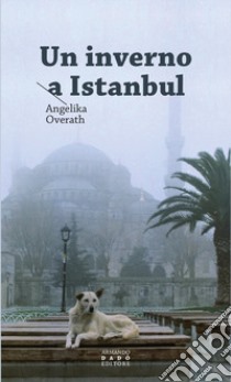 Un inverno a Istanbul libro di Overath Angelika