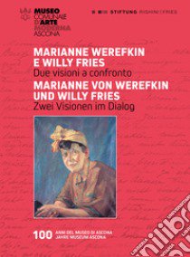 Marianne Werefkin e Willy Fries. Due visioni a confronto-Marianne Werefkin und Willy Fries. Zwei Visionen im Dialog. Ediz. illustrata libro