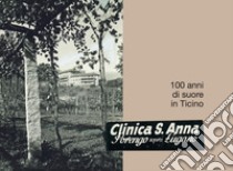 Clinica S. Anna, Sorengo sopra Lugano. 100 anni di suore in Ticino libro di Buletti Maria Grazia