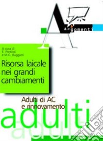 Risorsa laicale nei grandi cambiamenti. Adulti di AC e rinnovamento libro di Preziosi E. (cur.)