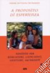 A proposito di esperienza. Sussidio per educatori, catechisti, genitori, sacerdoti libro di Azione Cattolica ragazzi (cur.)