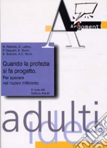 Quando la profezia si fa progetto. Per sperare nel nuovo millennio libro di Azione Cattolica Italiana (cur.)