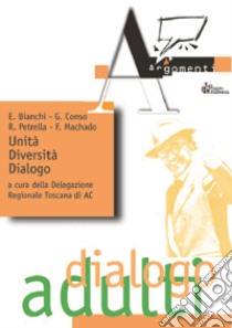 Unità, diversità, dialogo. A venticinque anni dalla morte di Giorgio La Pira per una rinnovata lettura teologica della storia libro di Bianchi Enzo; Conso Giovanni; Petrella Riccardo