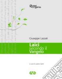 Laici secondo il vangelo libro di Lazzati Giuseppe; Caimi L. (cur.)