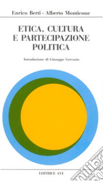 Etica, cultura e partecipazione politica libro di Berti Enrico; Monticone Alberto