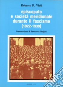 Episcopato e società meridionale durante il fascismo (1922-1939) libro di Violi Roberto P.