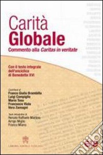 Carità globale. Commento alla Caritas in veritate libro di Brambilla Franco Giulio; Campiglio Luigi; Toso Mario