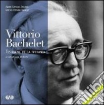 Vittorio Bachelet. Testimone della speranza. Con DVD libro di Diliberto L. (cur.)