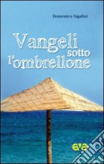 Vangeli sotto l'ombrellone libro di Sigalini Domenico