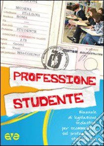 Professione studente. Manuale di legislazione scolaresca per scommettere sul protagonismo studentesco libro di Azione Cattolica. Movimento studenti (cur.)