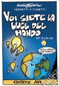 Voi siete la luce del mondo Mt 5,13-16 libro di Battestini Roberto