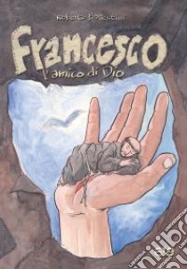 Francesco. L'amico di Dio libro di Battestini Roberto