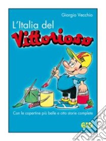 L'Italia del «Vittorioso» libro di Vecchio Giorgio