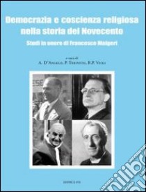 Democrazia e coscienza religiosa nella storia del Novecento. Studi in onore di Francesco Malgeri libro di Violi R. P. (cur.); Trionfini P. (cur.); D'Angelo A. (cur.)