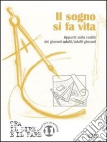 Il sogno si fa vita. Appunti sulla realtà dei giovani-adulti/adulti-giovani libro di Azione Cattolica Italiana (cur.)