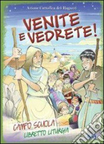 Venite e vedrete! Campo scuola. Libretto liturgia libro di Azione Cattolica ragazzi (cur.)