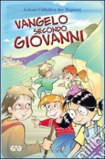 Vangelo secondo Giovanni libro di Azione Cattolica ragazzi (cur.)