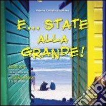 E... state alla grande! Sussidio per la preghiera personale dei giovanissimi 15-18 anni libro di Azione Cattolica Italiana (cur.)