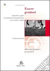 Essere genitori. Domande e paure. Un cammino di consapevolezza per cercare e capire libro di Carnevale Cristina