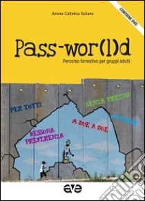 Pass-wor(l)d. Percorso formativo per gruppi adulti. Con DVD libro di Azione Cattolica Italiana (cur.)