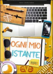 Ogni mio istante. Testo personale giovanissimi 2014-2015 libro di Azione Cattolica Italiana (cur.)