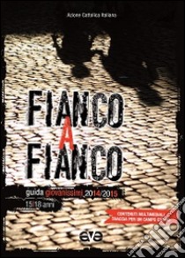 Fianco a fianco. Guida educatori giovanissimi 2014-2015 libro di Azione Cattolica Italiana (cur.)