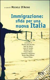 Immigrazione: sfida per una nuova Italia libro di D'Avino M. (cur.)