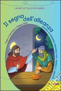 Il segno dell'alleanza. Tempo di Quaresima e Pasqua 2015. Sussidio di preghiera personale per bambini dai 3 ai 6 anni e i genitori libro di Azione Cattolica ragazzi (cur.)