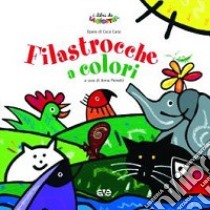 Filastrocche a colori. Ediz. illustrata libro di Peiretti A. (cur.)