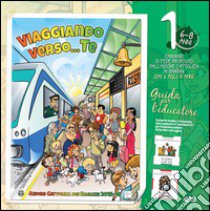 Viaggiando verso Te. Il cammino di fede per i bambini dai 6 agli 8 anni. Guida per l'educatore. Vol. 1 libro di Azione Cattolica ragazzi (cur.)