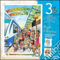 Viaggiando verso Te. Il cammino di fede per i ragazzi dai 12 ai 14 anni. Guida per l'educatore. Vol. 3 libro di Azione Cattolica ragazzi (cur.)