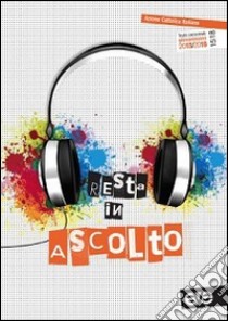 Resta in ascolto. Testo personale giovanissimi 2015/2016 libro di Azione Cattolica ragazzi (cur.)