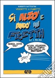 Si alzò e andò in fretta (Lc 1,39-56) libro di Battestini Roberto