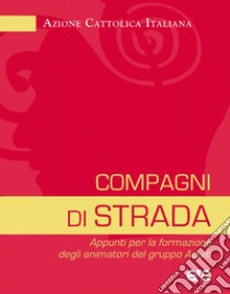 Compagni di strada. Appunti per la formazione degli animatori del gruppo adulti libro di Azione Cattolica Italiana (cur.)