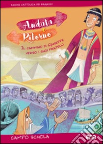 Andata e ritorno. Il cammino di Giuseppe verso i suoi fratelli. Campo scuola 2016 libro di Azione Cattolica ragazzi (cur.)