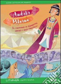 Andata e ritorno. Il cammino di Giuseppe verso i suoi fratelli. Liturgia del campo scuola 2016 libro di Azione Cattolica ragazzi (cur.)