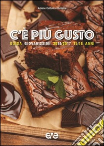 C'è più gusto. Guida giovanissimi 2016/2017 libro di Azione Cattolica Italiana (cur.)