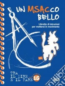 Un MSACco bello. Libretto d'istruzione per mettersi in movimento. Nuova ediz. libro di Movimento Studenti di Azione Cattolica (cur.)