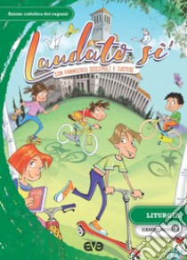 Laudato si'. Con Francesco discepoli e custodi. Liturgia, campo scuola libro di Azione Cattolica ragazzi (cur.)