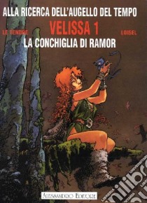 Velissa. La conchiglia di Ramor libro di Le Tendre Serge; Loisel Regis