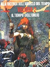 Velissa. Il tempo dell'oblio libro di Le Tendre Serge; Loisel Regis