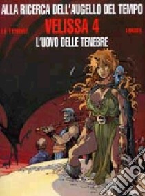 Velissa. L'uovo delle tenebre libro di Le Tendre Serge; Loisel Regis