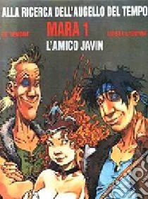 Mara. L'amico Javin libro di Loisel Regis; Le Tendre Serge