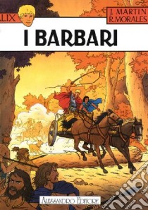 I barbari libro di Martin Jacques; Morales Rafael