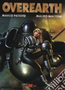 Overearth libro di Patrito Marco; Maltoni Mauro