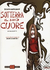 Sotterra il mio cuore libro di Guidobaldi Serena