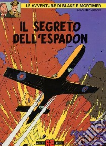 Il segreto dell'Espadon. Le avventure di Blake e Mortimer. Vol. 1 libro di Jacobs Edgar P.