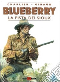 La pista dei Sioux libro di Giraud; Charlier Jean Michel