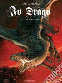 Io Drago. Vol. 2: Il libro di ferro libro di Giménez Juan